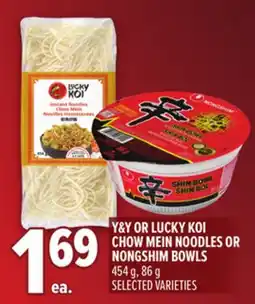 Metro Y&Y OR LUCKY KOI CHOW MEIN NOODLES OR NONGSHIM BOWLS offer