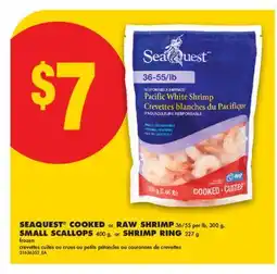 No Frills SEAQUEST COOKED OR RAW SHRIMP, 36/55 PER LB, 300 G, SMALL SCALLOPS, 400 G, OR SHRIMP RING, 227 G offer