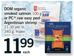 Fortinos DOM ORGANIC SMOKED SALMON, 100 G OR PC RAW EASY PEEL ARGENTINIAN SHRIMP, 21-30 PER LB, 340 G offer