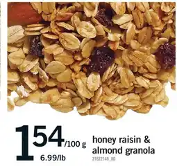 Fortinos HONEY RAISIN & ALMOND GRANOLA, 6.99/LB offer