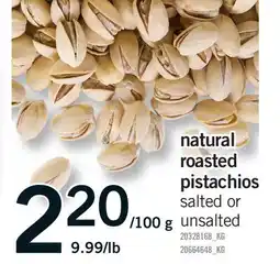 Fortinos NATURAL ROASTED PISTACHIOS SALTED OR UNSALTED offer