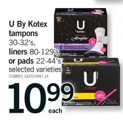 Fortinos U BY KOTEX TAMPONS 30–32'S, LINERS 80–129'S, OR PADS 22–44'S offer