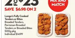 Longo's Longo's Fully Cooked Tenders or Bites Breaded Tenders, Parmesan Breaded Tenders or Breaded Bites offer