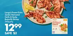 Longo's Frozen Extra Jumbo Marinated Garlic & Herbs Butterfly Shrimp offer