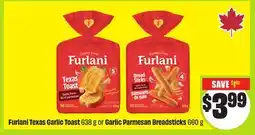 FreshCo Furlani Texas Garlic Toast 638 g or Garlic Parmesan Breadsticks 660 g offer