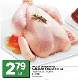 L'Intermarché POULET ENTIER FRAIS CATÉGORIE A, MOINS DE 2 KG | FRESH WHOLE CHICKEN offer