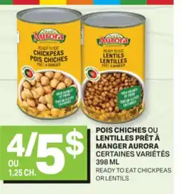 L'Intermarché POIS CHICHES OU LENTILLES PRÊT À MANGER AURORA, 398 ML | READY TO EAT CHICKPEAS OR LENTILS offer