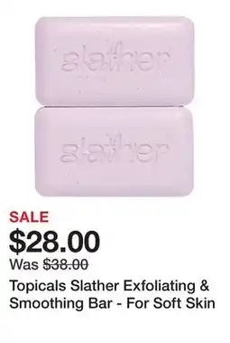 Sephora Topicals Slather Exfoliating & Smoothing Bar - For Soft Skin offer