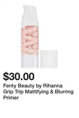 Sephora Fenty Beauty by Rihanna Grip Trip Mattifying & Blurring Primer offer