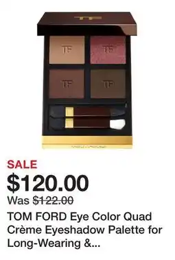 Sephora TOM FORD Eye Color Quad Crème Eyeshadow Palette for Long-Wearing & Buildable Color offer