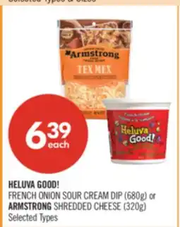 Shoppers Drug Mart HELUVA GOOD! FRENCH ONION SOUR CREAM DIP (680g) or ARMSTRONG SHREDDED CHEESE (320g) offer
