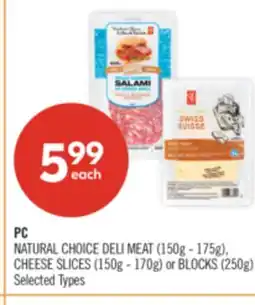 Shoppers Drug Mart PC NATURAL CHOICE DELI MEAT (150g - 175g), CHEESE SLICES (150g - 170g) or BLOCKS (250g) offer