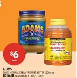 Shoppers Drug Mart ADAMS 100% NATURAL CREAMY PEANUT BUTTER (500g) or NO NAME LIQUID HONEY (375g - 500g) offer