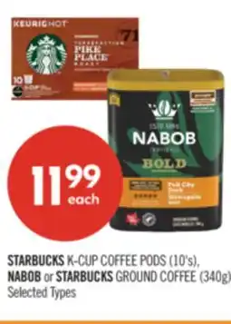 Shoppers Drug Mart STARBUCKS K-CUP COFFEE PODS (10's), NABOB or STARBUCKS GROUND COFFEE (340g) offer