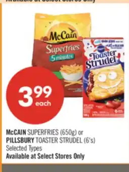 Shoppers Drug Mart McCAIN SUPERFRIES (650g) or PILLSBURY TOASTER STRUDEL (6's) offer