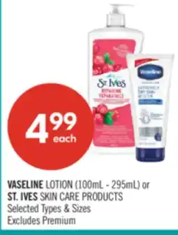 Shoppers Drug Mart VASELINE LOTION (100mL - 295mL) or ST. IVES SKIN CARE PRODUCTS offer