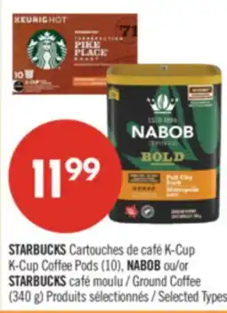 Pharmaprix STARBUCKS K-Cup Coffee Pods (10), NABOB or STARBUCKS Ground Coffee (340 g) offer