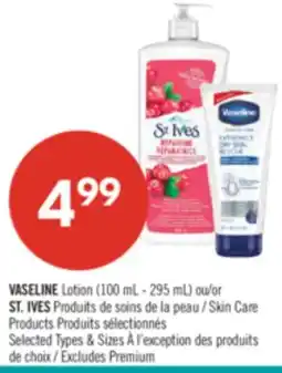 Pharmaprix VASELINE Lotion (100 mL – 295 mL) or ST. IVES Skin Care Products offer