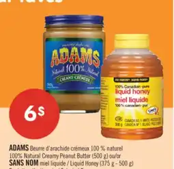 Pharmaprix ADAMS 100% Natural Creamy Peanut Butter (500 g) or NO NAME Liquid Honey (375 g - 500 g) offer