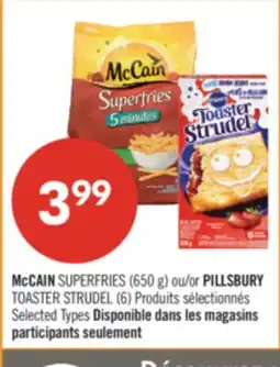 Pharmaprix McCAIN SUPERFRIES (650 g) or PILLSBURY TOASTER STRUDEL (6) offer