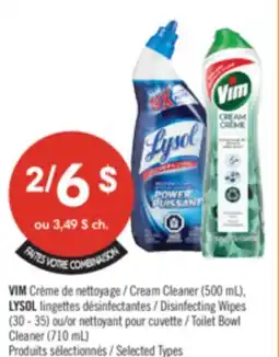 Pharmaprix VIM Cream Cleaner (500 mL), LYSOL Disinfecting Wipes (30 - 35) or Toilet Bowl Cleaner (710 mL) offer