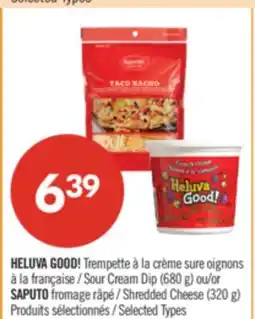 Pharmaprix HELUVA GOOD! Sour Cream Dip (680 g) or SAPUTO Shredded Cheese (320 g) offer