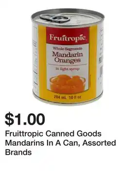 Dollarama Fruittropic Canned Goods Mandarins In A Can, Assorted Brands offer
