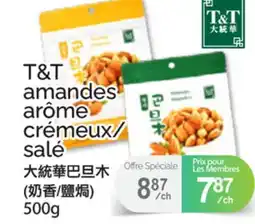 T&T Supermarket T&T AMANDES ARÔME CRÉMEUX/SALÉ offer