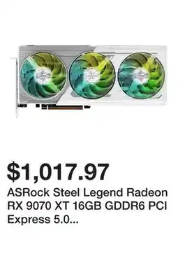 Newegg ASRock Steel Legend Radeon RX 9070 XT 16GB GDDR6 PCI Express 5.0 x16 ATX Graphics Card RX9070XT SL offer