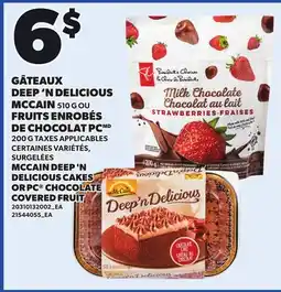 Provigo MCCAIN DEEP 'N DELICIOUS CAKES, 500 G OR PC CHOCOLATE COVERED FRUIT, 200 G offer