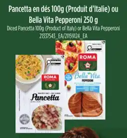 Provigo DICED PANCETTA 100G (PRODUCT OF ITALY) OR BELLA VITA PEPPERONI, 250 g offer