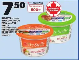 Provigo TRE STELLE RICOTTA 475 G, BOCCONCINI OR FETA, 200 G offer