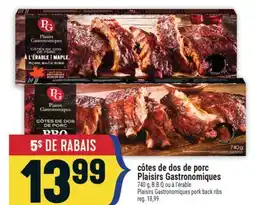 Marché Adonis CÔTES DE DOS DE PORC PLAISIRS GASTRONOMIQUES | PLAISIRS GASTRONOMIQUES PORK BACK RIBS offer