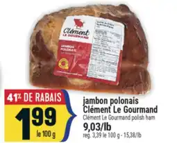 Marché Adonis JAMBON POLONAIS CLÉMENTLEGOURMAND | CLÉMENTLEGOURMAND POLISH HAM offer
