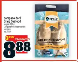 Super C POMPANO DORÉ CRAIG SEAFOOD | CRAIG SEAFOOD FROZEN GOLDEN POMPANO offer