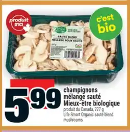 Super C CHAMPIGNONS MÉLANGE SAUTÉ MIEUX‑ÊTRE BIOLOGIQUE | LIFE SMART ORGANIC SAUTÉ BLEND MUSHROOMS offer