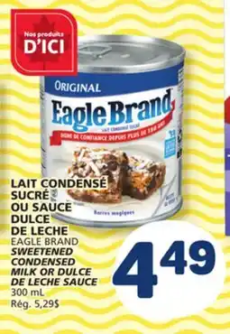 Marché Bonichoix EAGLE BRAND SWEETENED CONDENSED MILK OR DULCE DE LECHE SAUCE offer