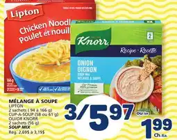 Marché Bonichoix LIPTON 2 sachets ( 94 à 166 g) CUP-A-SOUP (58 ou 61 g) OR KNORR 2 sachets (56 g) SOUP MIX offer