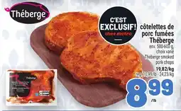 Metro CÔTELETTES DE PORC FUMÉES THÉBERGE | THÉBERGE SMOKED PORK CHOPS offer
