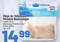 Metro FLÉTAN DE L'ATLANTIQUE PÊCHERIE MANICOUAGAN | MANICOUAGAN FISHERIES FROZEN offer