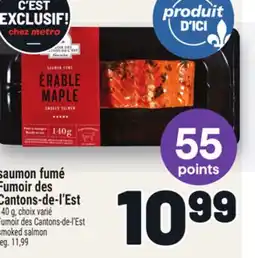 Metro SAUMON FUMÉ FUMOIR DES CANTONS-DE-L'EST | FUMOIR DES CANTONS-DE-L'EST SMOKED SALMON offer