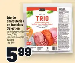 Metro TRIO DE CHARCUTERIES EN TRANCHES SELECTION | SELECTION SLICED DELI COLD CUTS TRIO offer