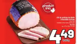 Metro RÔTI DE POITRINE DE DINDE IRRÉSISTIBLE ARTISAN | IRRÉSISTIBLE ARTISAN TURKEY BREAST ROAST offer