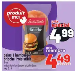 Metro PAINS À HAMBURGER BRIOCHE IRRÉSISTIBLE | IRRÉSISTIBLE HAMBURGER BRIOCHE BUNS offer