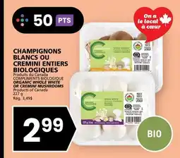 Rachelle-Bery Grocery COMPLIMENTS BIOLOGIQUE ORGANIC WHOLE WHITE OR CREMINI MUSHROOMS offer