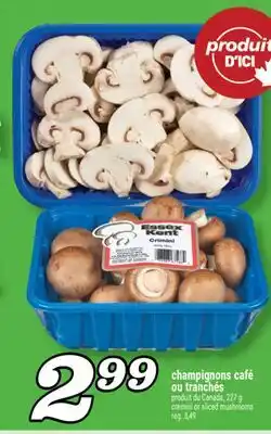 Marché Richelieu CHAMPIGNONS CAFÉ OU TRANCHÉS | CREMINI OR SLICED MUSHROOMS offer