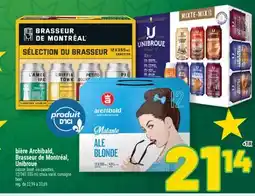 Marché Richelieu BIÈRE ARCHIBALD, BRASSEUR DE MONTRÉAL, UNIBROUE | ARCHIBALD, BRASSEUR DE MONTRÉAL, UNIBROUE BEER offer