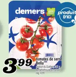 Marché Richelieu TOMATES DE SERRE BELLA | BELLA HOTHOUSE TOMATOES offer