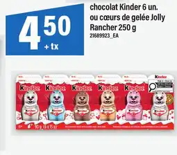 Maxi CHOCOLAT KINDER, 6 UN. OU CŒURS DE GELÉE JOLLY RANCHER offer