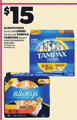 Loblaws ALWAYS PADS 26-62'S OR LINERS 116-216'S OR TAMPAX TAMPONS 38-50'S offer